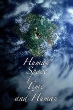 Nonton film Human, Space, Time and Human (2018) terbaru di Dutamovie21