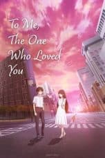 Nonton film Kimi wo Aishita Hitori no Boku e (To Me, the One Who Loved You) (2022) terbaru di Dutamovie21