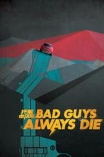 Nonton film Bad Guys Always Die (2015) terbaru di Dutamovie21