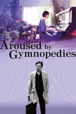 Nonton film Aroused by Gymnopedies (2016) terbaru di Dutamovie21