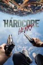 Nonton film Hardcore Henry (2015) terbaru di Dutamovie21