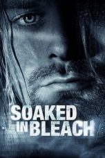 Nonton film Soaked in Bleach (2015) terbaru di Dutamovie21