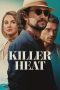 Nonton film Killer Heat (2024) terbaru di Dutamovie21