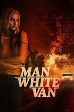 Nonton film The Man in the White Van (2024) terbaru di Dutamovie21